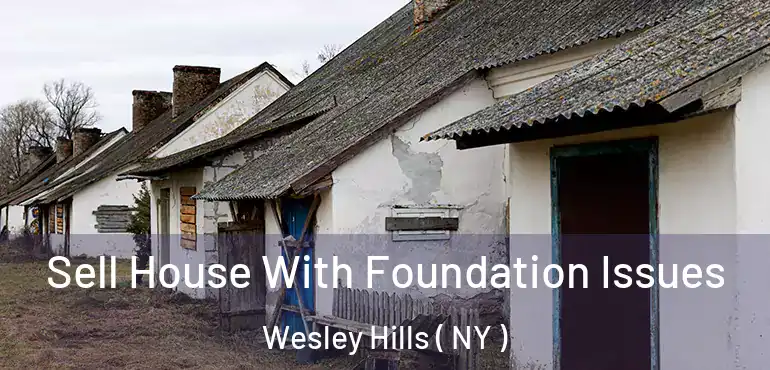  Sell House With Foundation Issues Wesley Hills ( NY )