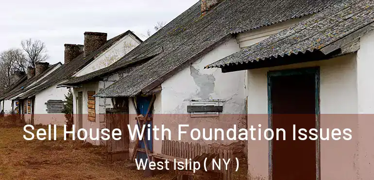  Sell House With Foundation Issues West Islip ( NY )