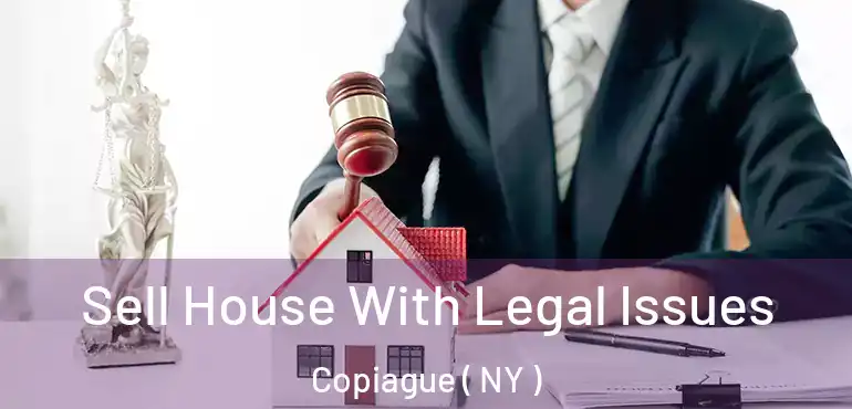  Sell House With Legal Issues Copiague ( NY )