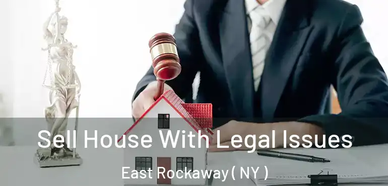  Sell House With Legal Issues East Rockaway ( NY )
