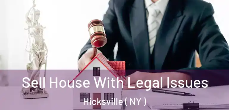  Sell House With Legal Issues Hicksville ( NY )