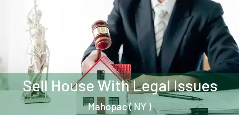  Sell House With Legal Issues Mahopac ( NY )