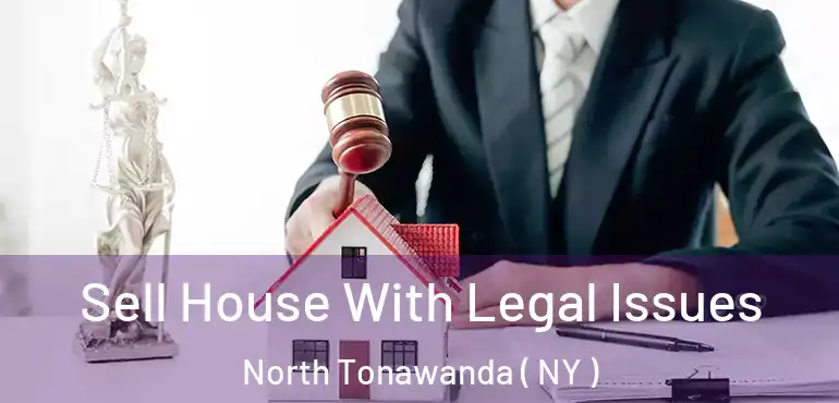  Sell House With Legal Issues North Tonawanda ( NY )