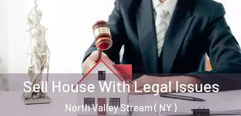  Sell House With Legal Issues North Valley Stream ( NY )