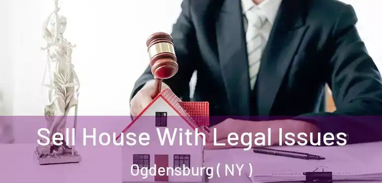  Sell House With Legal Issues Ogdensburg ( NY )