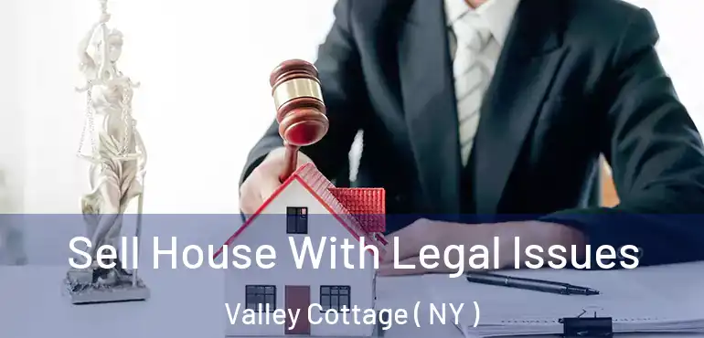  Sell House With Legal Issues Valley Cottage ( NY )