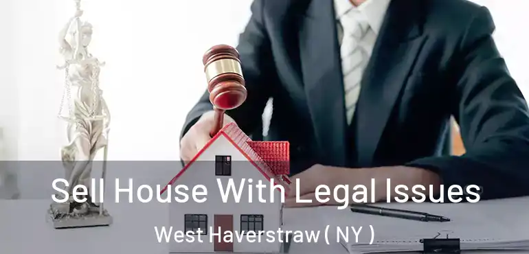  Sell House With Legal Issues West Haverstraw ( NY )