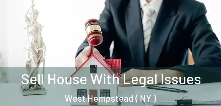  Sell House With Legal Issues West Hempstead ( NY )