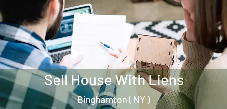  Sell House With Liens Binghamton ( NY )