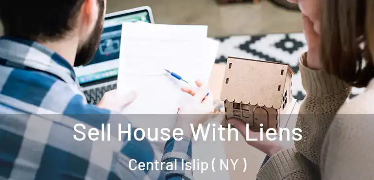  Sell House With Liens Central Islip ( NY )