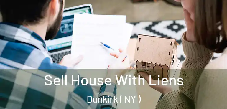  Sell House With Liens Dunkirk ( NY )