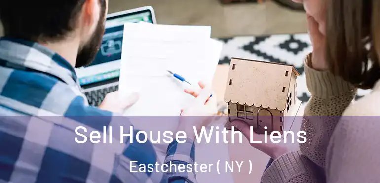  Sell House With Liens Eastchester ( NY )