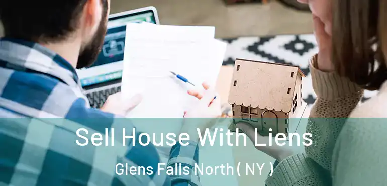  Sell House With Liens Glens Falls North ( NY )