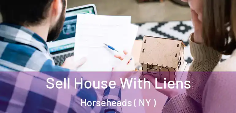 Sell House With Liens Horseheads ( NY )