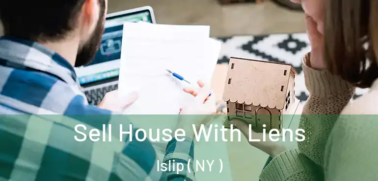  Sell House With Liens Islip ( NY )