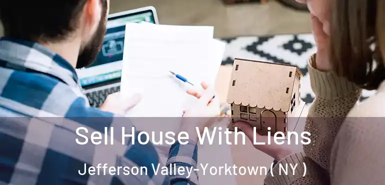  Sell House With Liens Jefferson Valley-Yorktown ( NY )