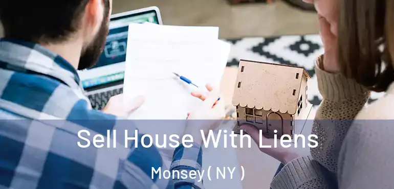  Sell House With Liens Monsey ( NY )