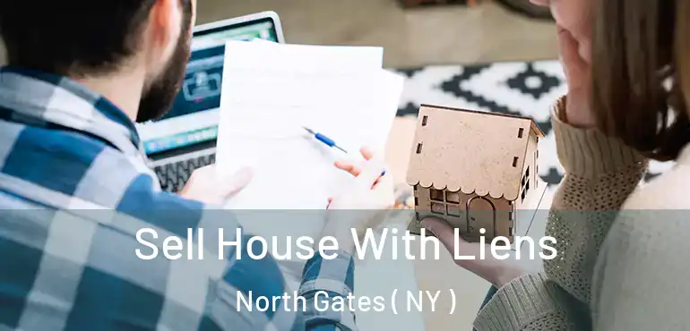  Sell House With Liens North Gates ( NY )