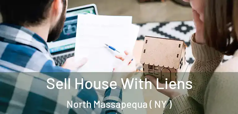  Sell House With Liens North Massapequa ( NY )