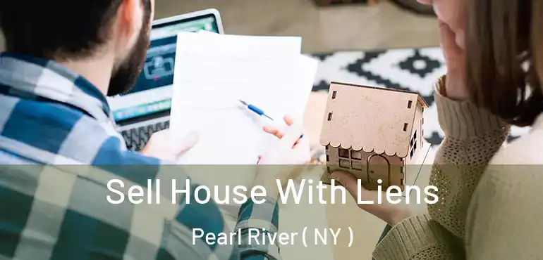  Sell House With Liens Pearl River ( NY )