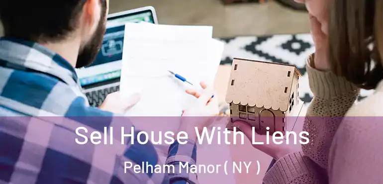  Sell House With Liens Pelham Manor ( NY )