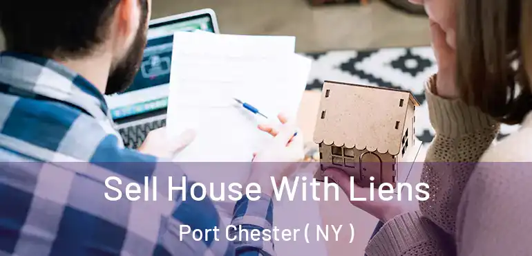  Sell House With Liens Port Chester ( NY )