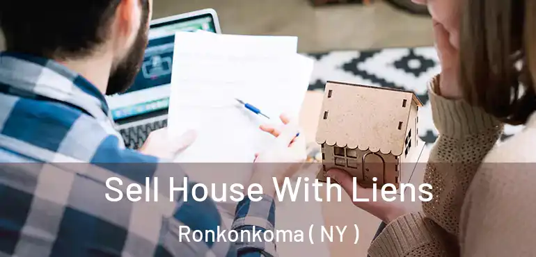  Sell House With Liens Ronkonkoma ( NY )