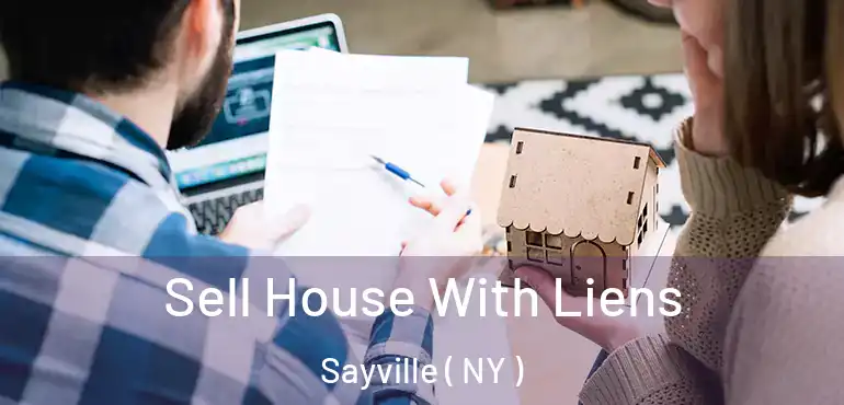  Sell House With Liens Sayville ( NY )