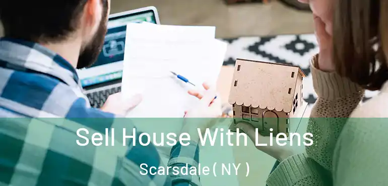  Sell House With Liens Scarsdale ( NY )