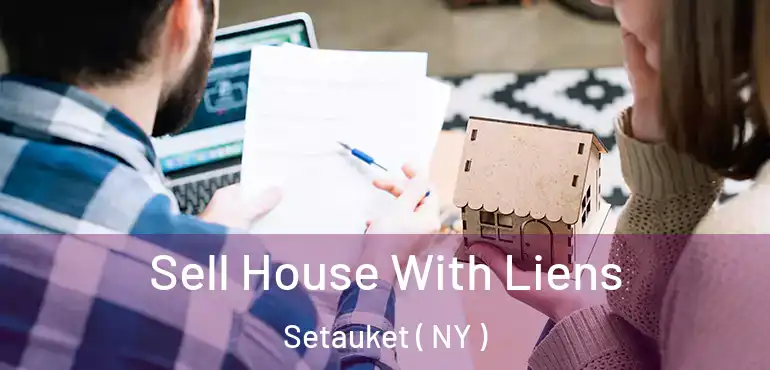 Sell House With Liens Setauket ( NY )