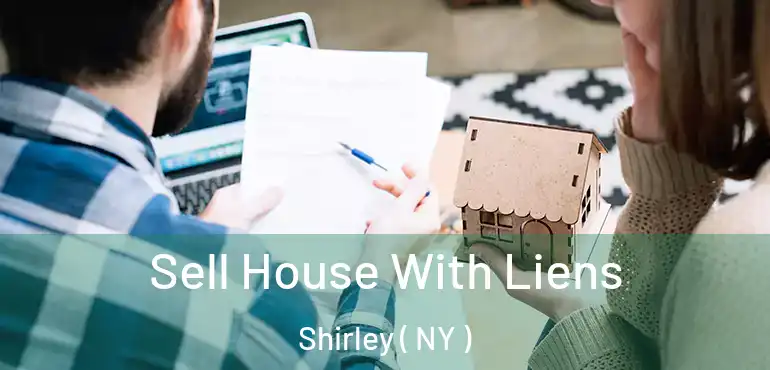  Sell House With Liens Shirley ( NY )