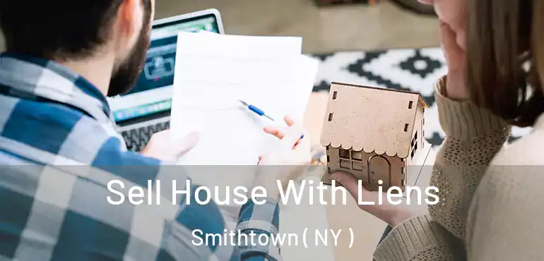  Sell House With Liens Smithtown ( NY )