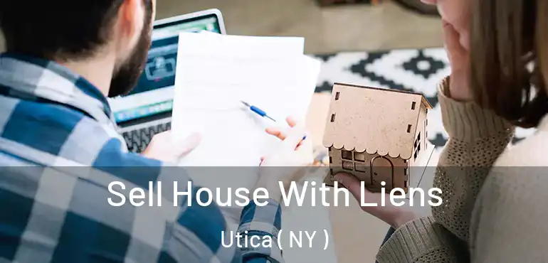  Sell House With Liens Utica ( NY )