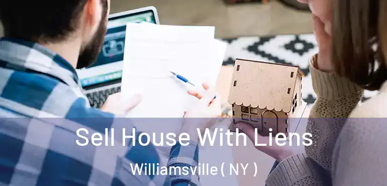  Sell House With Liens Williamsville ( NY )