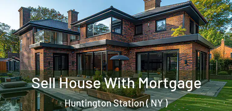  Sell House With Mortgage Huntington Station ( NY )