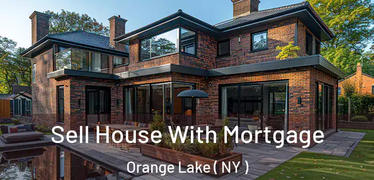  Sell House With Mortgage Orange Lake ( NY )