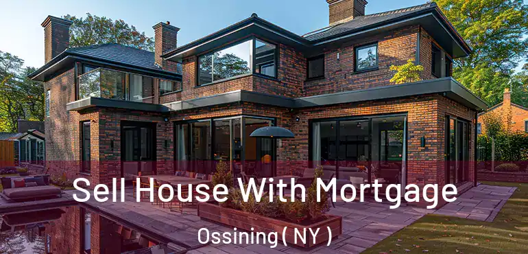  Sell House With Mortgage Ossining ( NY )