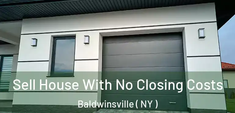  Sell House With No Closing Costs Baldwinsville ( NY )