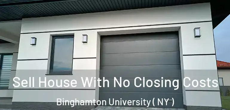  Sell House With No Closing Costs Binghamton University ( NY )