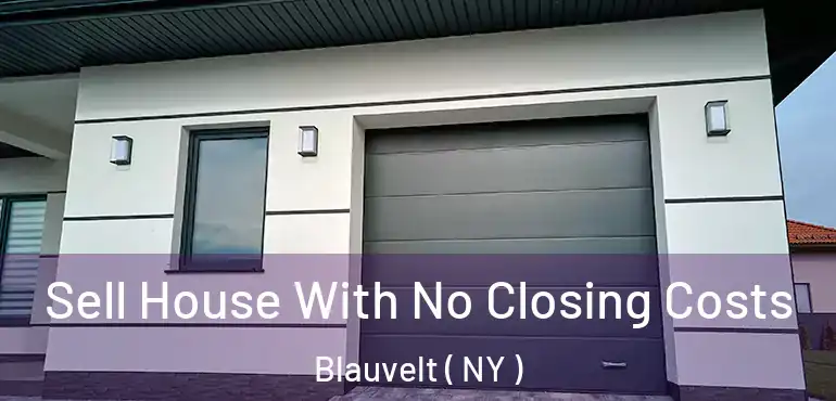  Sell House With No Closing Costs Blauvelt ( NY )