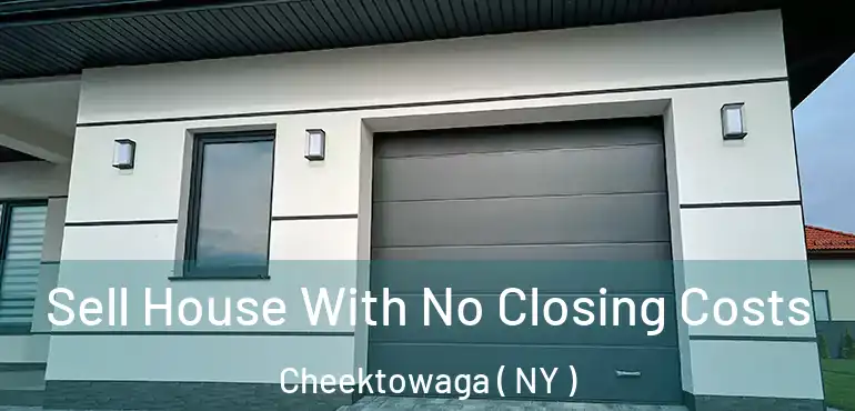  Sell House With No Closing Costs Cheektowaga ( NY )