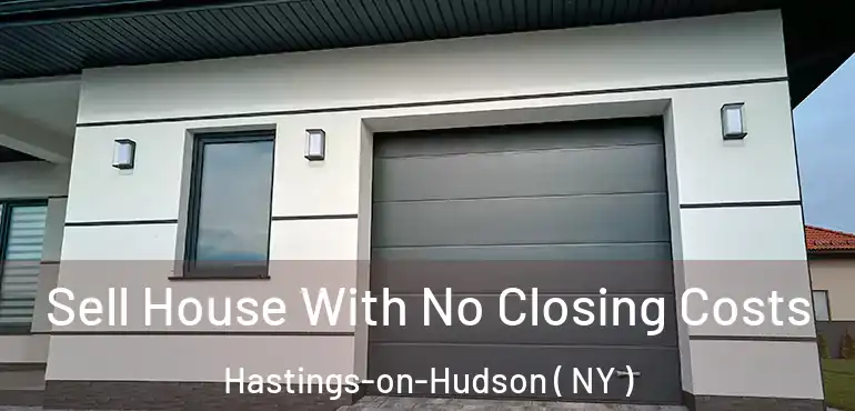  Sell House With No Closing Costs Hastings-on-Hudson ( NY )