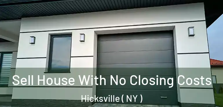  Sell House With No Closing Costs Hicksville ( NY )