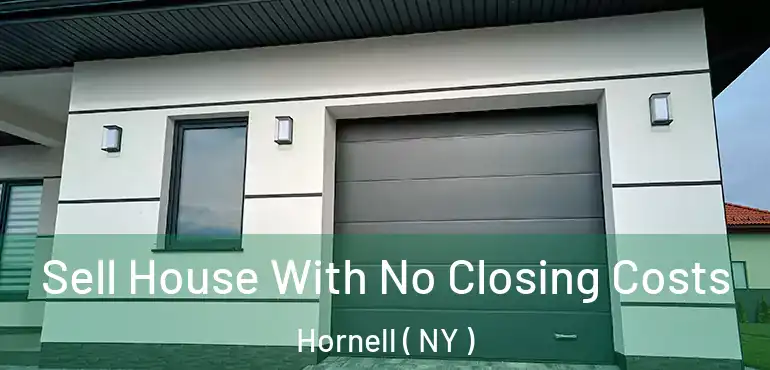  Sell House With No Closing Costs Hornell ( NY )