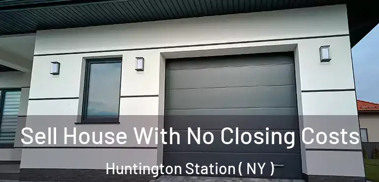  Sell House With No Closing Costs Huntington Station ( NY )