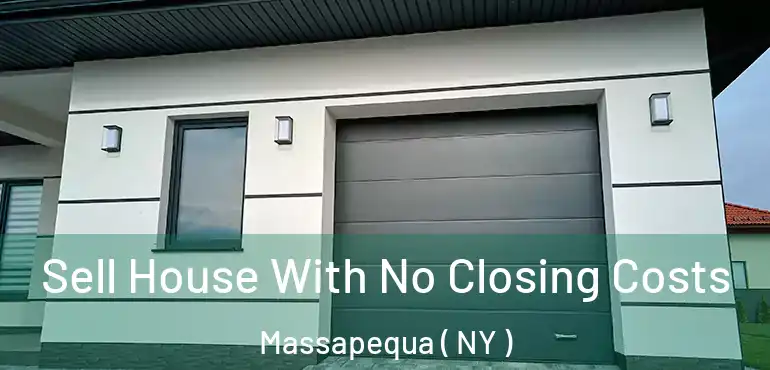  Sell House With No Closing Costs Massapequa ( NY )