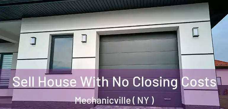 Sell House With No Closing Costs Mechanicville ( NY )
