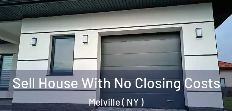  Sell House With No Closing Costs Melville ( NY )