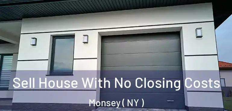  Sell House With No Closing Costs Monsey ( NY )