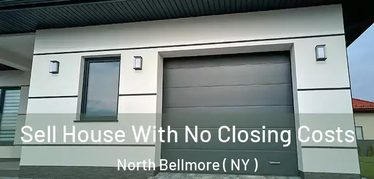  Sell House With No Closing Costs North Bellmore ( NY )